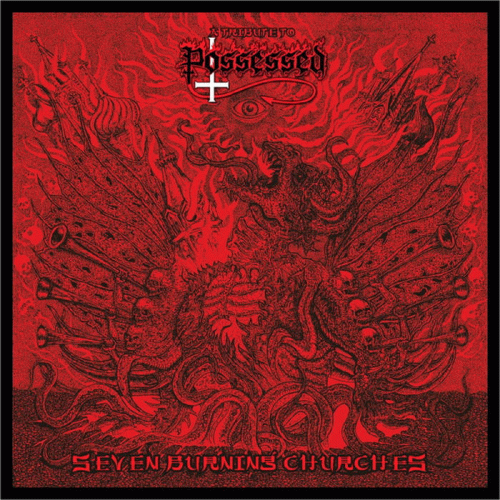 Possessed : A Tribute to Possessed: Seven Burning Churches